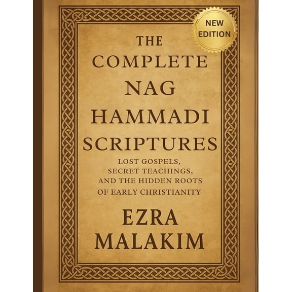 The Complete Nag Hammadi Scriptures: Lost Gospels Secret Teachings, and The Hidden Roots of Early Christianity, (Paperback)