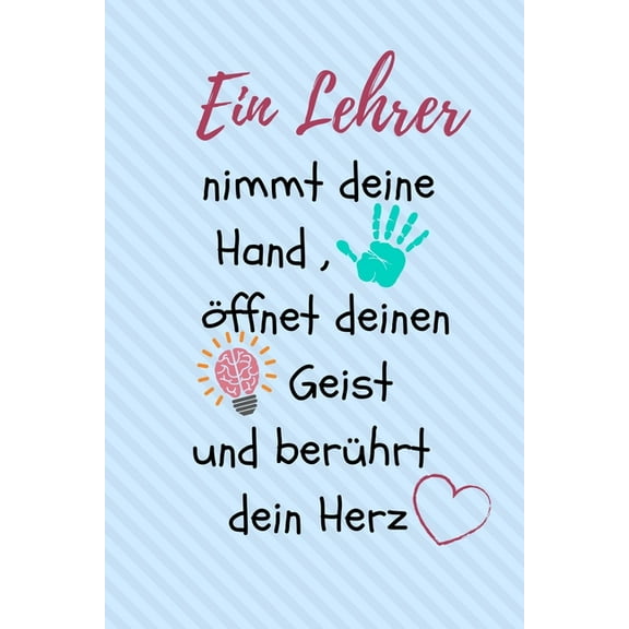Ein Lehrer Nimmt Deine Hand, Ãffnet Deinen Geist Und BerÃ¼hrt Dein Herz: A5 KARIERT Geschenkidee fÃ¼r Lehrer Erzieher - Ab, (Paperback)