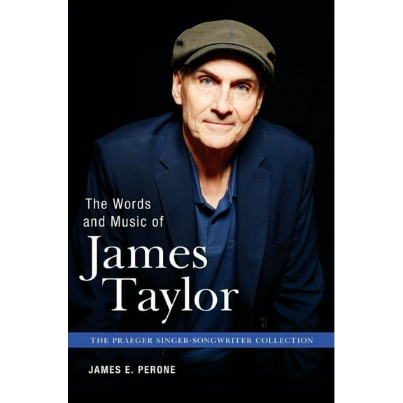 Praeger Singer-Songwriter Collection The Words and Music of James Taylor, (Hardcover)