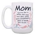 thumbnail image 2 of ThisWear Sentimental Gift for Mom Like Wise Old Owl Less Feathers Beak and Stuff Ceramic 15oz Coffee Mug, 2 of 4