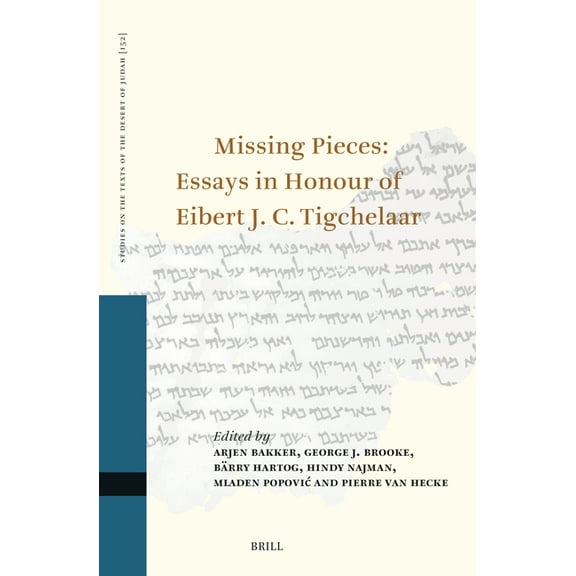 Studies on the Texts of the Desert of Ju Missing Pieces: Essays in Honour of Eibert J. C. Tigchelaar, Book 152, (Hardcover)
