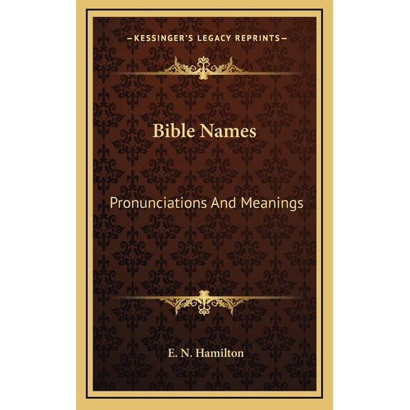 Bible Names : Pronunciations And Meanings (Hardcover)