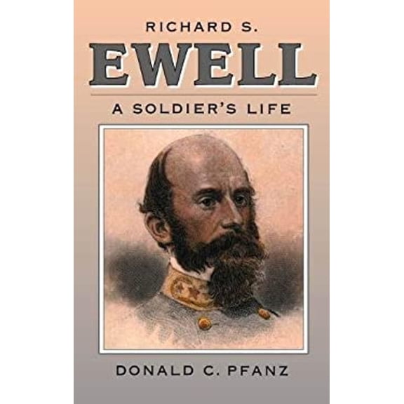 Pre-Owned Richard S. Ewell: A Soldier's Life (Civil War America) (Hardcover) 0807823899 9780807823897