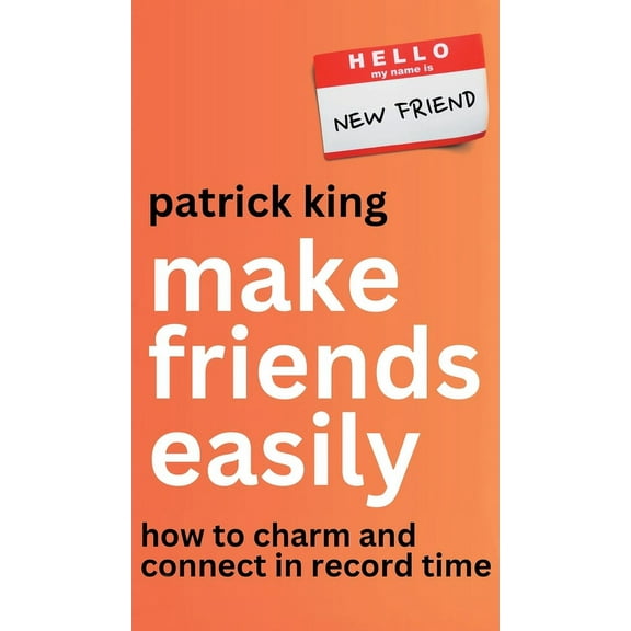 Make Friends Easily: How to Charm and Connect in Record Time, (Hardcover)
