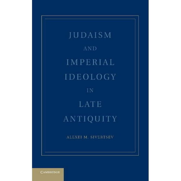Judaism and Imperial Ideology in Late Antiquity, (Paperback)