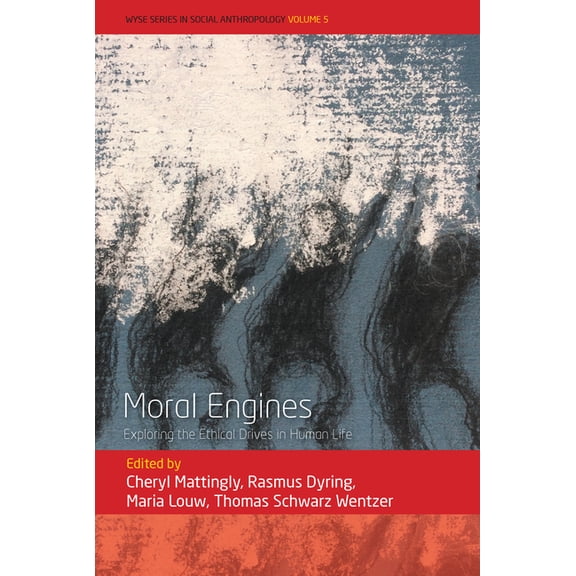 Wyse Social Anthropology Moral Engines: Exploring the Ethical Drives in Human Life, Book 5, (Paperback)