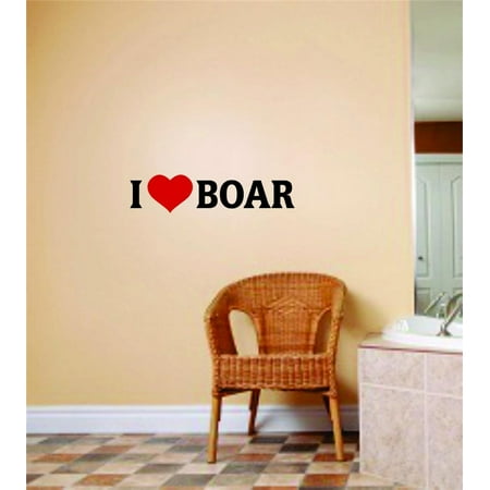 Do It Yourself Wall Decal Sticker Custom Designs I Love Boar Quote Mens Hunting Sport Ideas 4x16