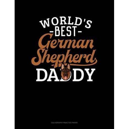 World's Best German Shepherd Daddy: Calligraphy Practice Paper
