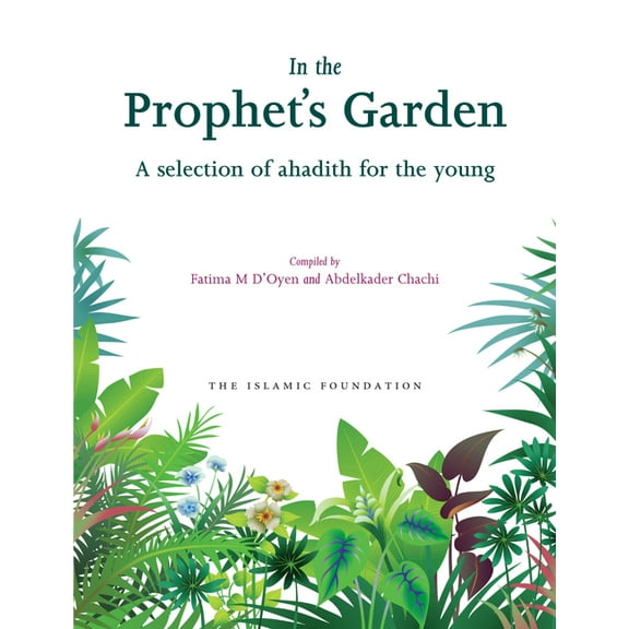 In the Prophet's Garden: A Selection of Ahadith for the Young, (Paperback)