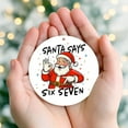 thumbnail image 3 of 67 Ornament, Funny Christmas Ornament 2025, Santa Says Six Seven Meme Santa Ceramic Ornament, Humorous Gag Gift for Friends Family, 3 of 5