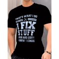 thumbnail image 1 of Men's Humorous "I Fix Stuff" Graphic Print Tee - Relaxed Fit, Short Sleeve, Crew Neck, Breathable, Soft, Outdoor Casual Wear for Men - Perfect for DIY Enthusiasts and Handymen, Casual Sporty Tee, 1 of 5