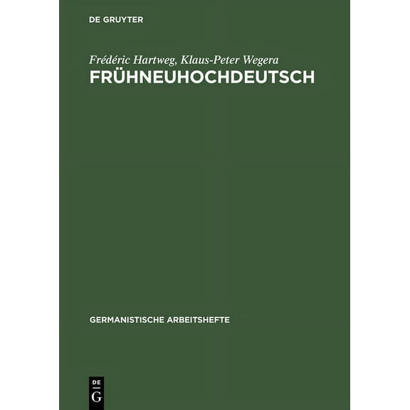 Germanistische Arbeitshefte FrÃ¼hneuhochdeutsch: Eine EinfÃ¼hrung in Die Deutsche Sprache Des SpÃ¤tmittelalters Und Der FrÃ¼hen Neuzeit, Book 33, (Hardcover)
