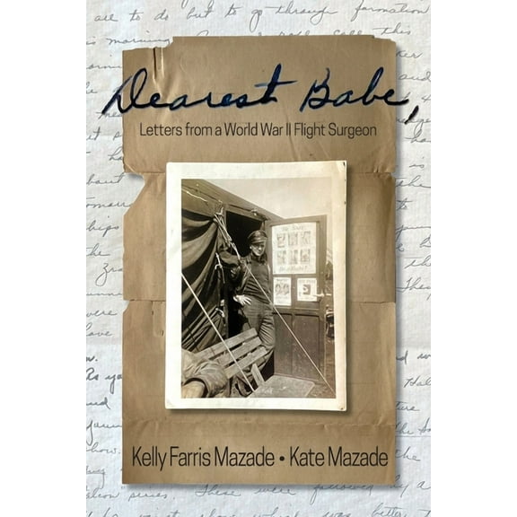 Dearest Babe, Letters from a World War II Flight Surgeon, (Paperback)