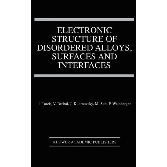 Electronic Structure of Disordered Alloys, Surfaces and Interfaces, (Hardcover)