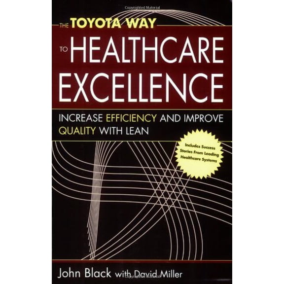 Pre-Owned The Toyota Way to Healthcare Excellence: Increase Efficiency and Improve Quailty with Lean (Paperback) 1567932932 9781567932935