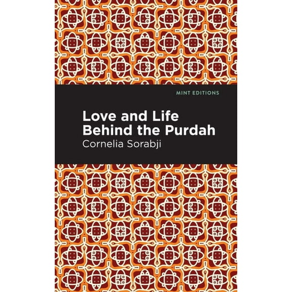 Mint Editions (Voices from Api) Love and Life Behind the Purdah, (Paperback)