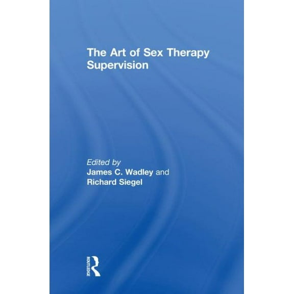 The Art of Sex Therapy Supervision (Hardcover)