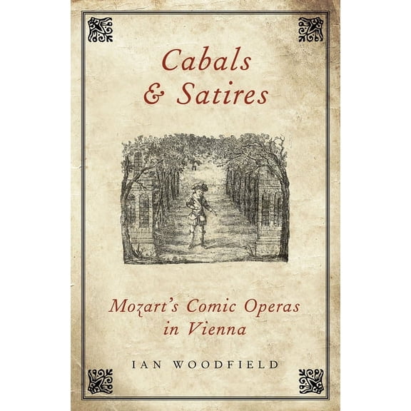 Cabals and Satires: Mozart's Comic Operas in Vienna, (Hardcover)