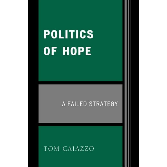 Politics of Hope: A Failed Strategy, (Paperback)