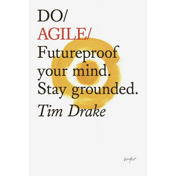 Do Books Do Agile: Futureproof Your Mind. Stay Grounded., Book 25, (Paperback)
