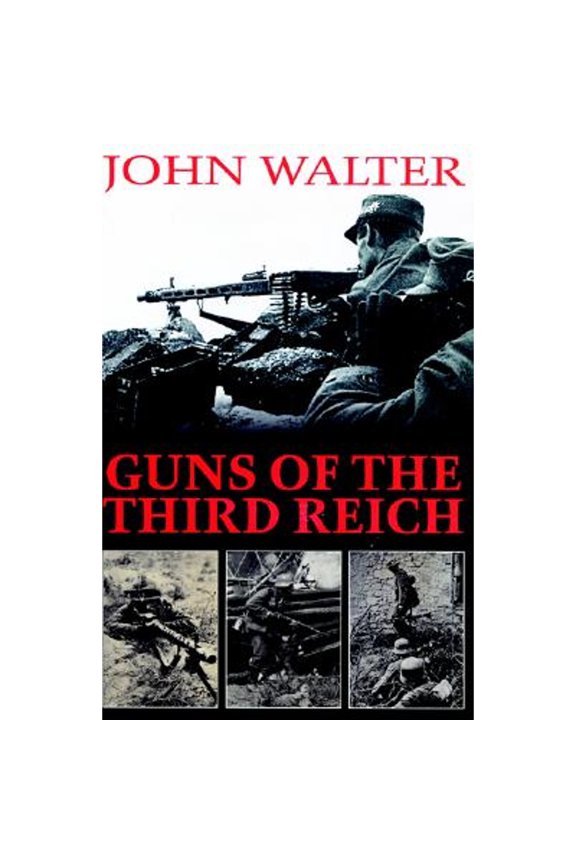 Pre-Owned Guns of the Third Reich (Hardcover) by John Walter