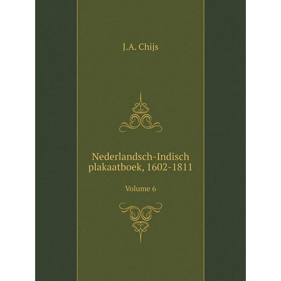 Nederlandsch-Indisch plakaatboek, 1602-1811 Volume 6 (Paperback)