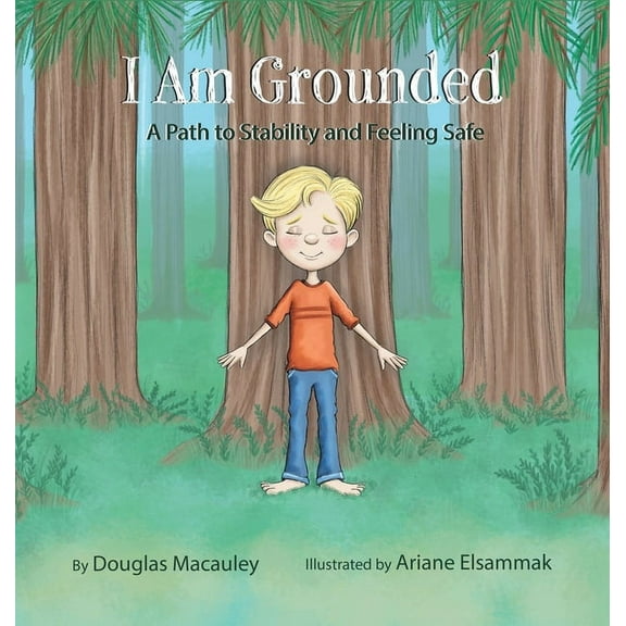 I Am Grounded: A Path to Stability and Feeling Safe, (Hardcover)