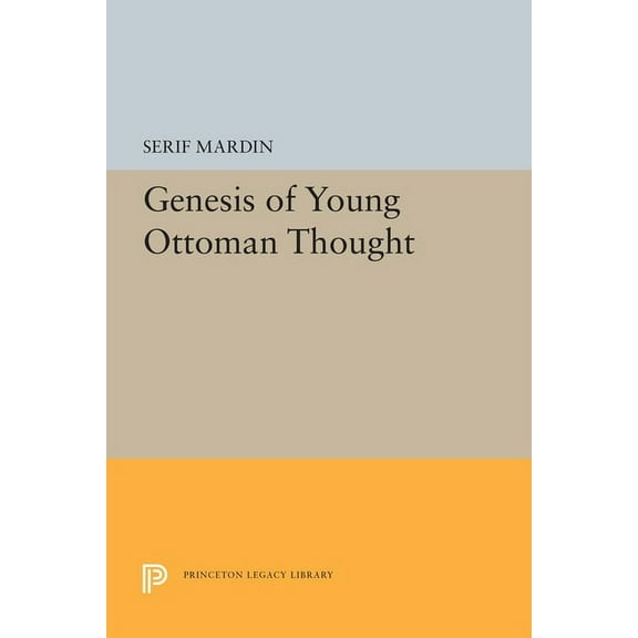 Princeton Legacy Library Genesis of Young Ottoman Thought, Book 5542, (Hardcover)