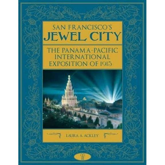 Pre-Owned San Francisco's Jewel City: The Panamaa Pacific International Exposition of 1915 (Hardcover) 1597142921 9781597142922