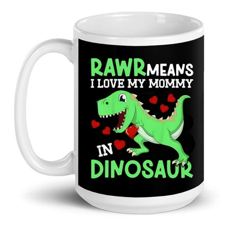 

I Love My Mommy Rawr Dinosaur Mom Mother s Day Gift Ceramic Mug 15oz (White;15oz)