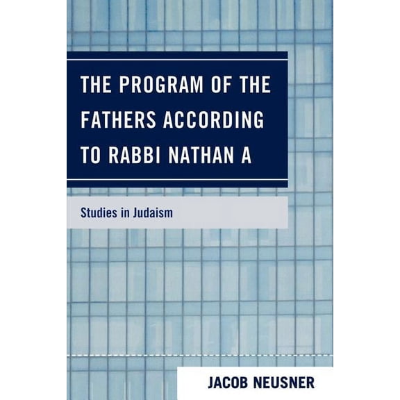 Studies in Judaism Program of the Fathers According to Rabbi Nathan A, (Paperback)