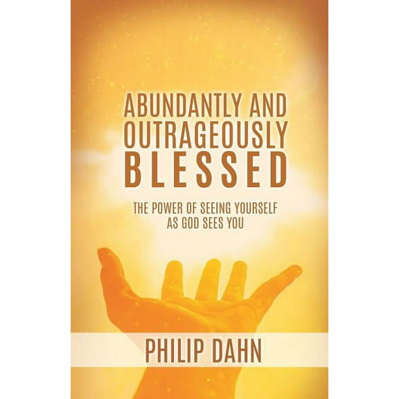 Abundantly and Outrageously Blessed, (Paperback)