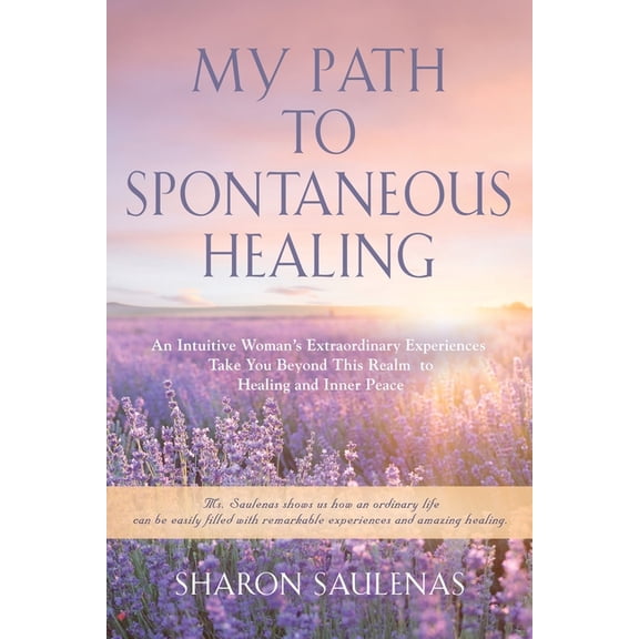 My Path to Spontaneous Healing, (Paperback)