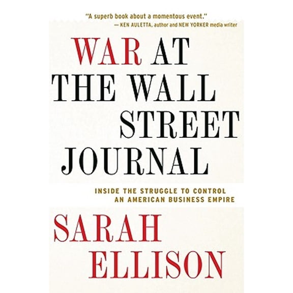 War at the Wall Street Journal: Inside the Struggle to Control an American Business Empire, (Paperback)