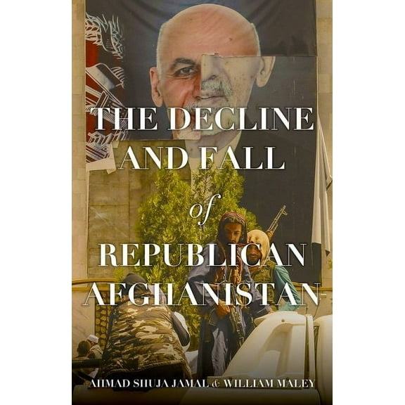 The Decline and Fall of Republican Afghanistan, (Paperback)