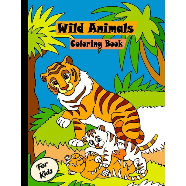 Wild animals Coloring for kids: Activity coloring books for animal lover - Cute and fun coloring pages Wild animals Coloring for kids: Activity coloring books for animal lover - Cute and fun coloring pages