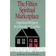 thumbnail image 1 of Pre-Owned The Fifties Spiritual Marketplace: American Religion in a Decade of Conflict (Paperback) 081352346X 9780813523460, 1 of 1