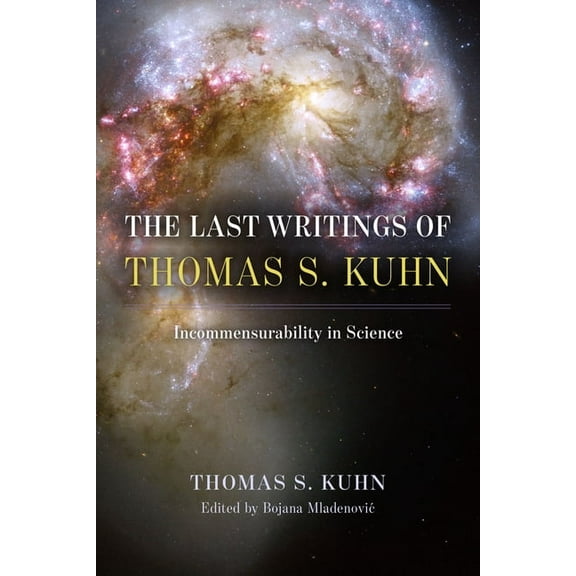 The Last Writings of Thomas S. Kuhn: Incommensurability in Science, (Hardcover)