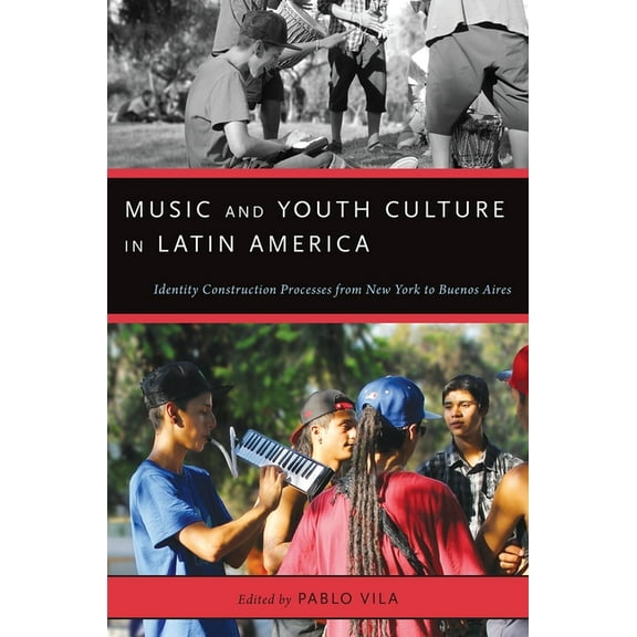 Currents in Latin American and Iberian M Music and Youth Culture in Latin America: Identity Construction Processes from New York to Buenos Aires, (Paperback)