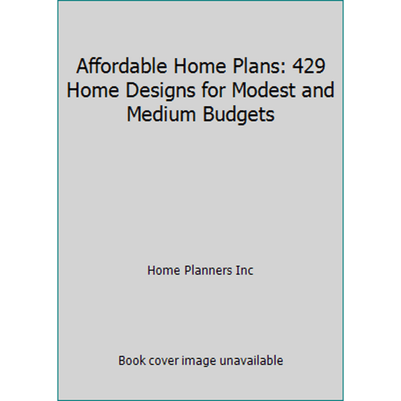 Pre-Owned Affordable Home Plans: 429 Home Designs for Modest and Medium Budgets (Paperback) 0918894786 9780918894786