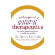 Philosophy of Natural Therapeutics: The Classic Nature Cure Guide to Health and Healing [Paperback - Used]