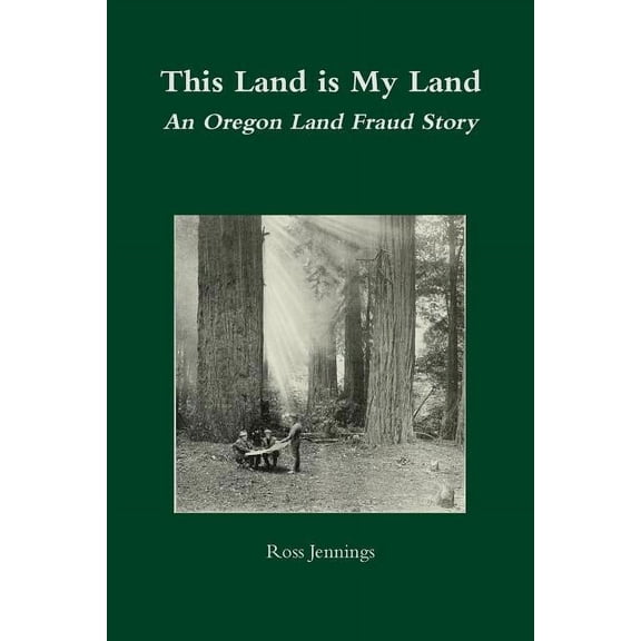 This Land is My Land: An Oregon Land Fraud Story, (Paperback)