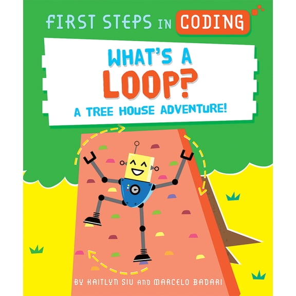 First Steps in Coding What's a Loop?: A Tree House Adventure!, (Paperback)