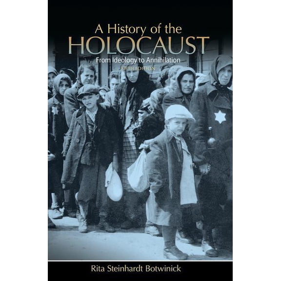A History of the Holocaust: From Ideology to Annihilation, (Paperback)