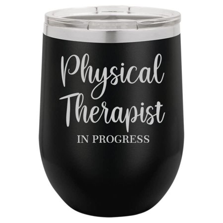 

12 oz Double Wall Vacuum Insulated Stainless Steel Stemless Wine Tumbler Glass Coffee Travel Mug With Lid Physical Therapist In Progress (Black)