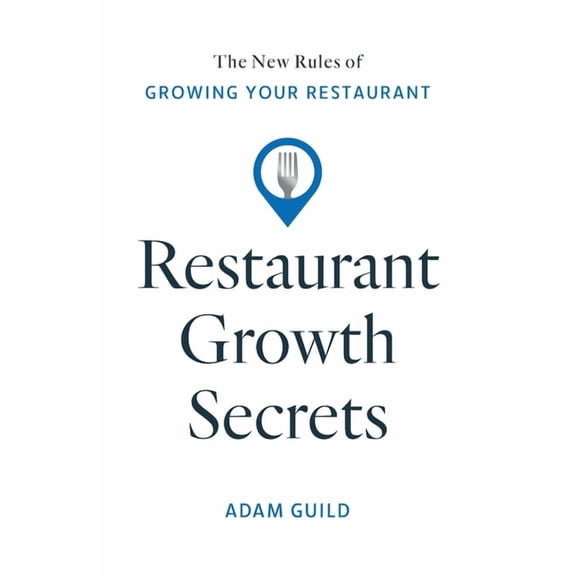 Restaurant Growth Secrets: The New Rules of Growing Your Restaurant, (Paperback)