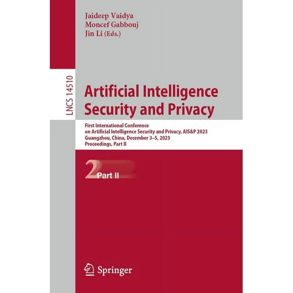 Lecture Notes in Computer Science Artificial Intelligence Security and Privacy: First International Conference on Artificial Intelligence Security and Pri, Book 14510, (Paperback)