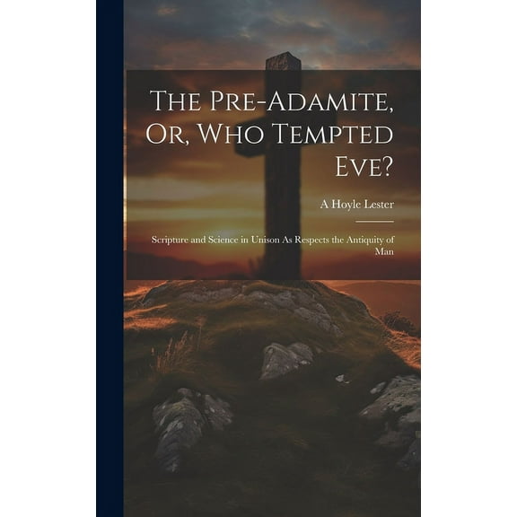 The Pre-Adamite, Or, Who Tempted Eve? (Hardcover)
