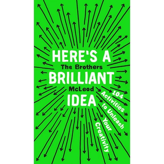 Here's a Brilliant Idea : 104 Activities to Unleash Your Creativity (Paperback)