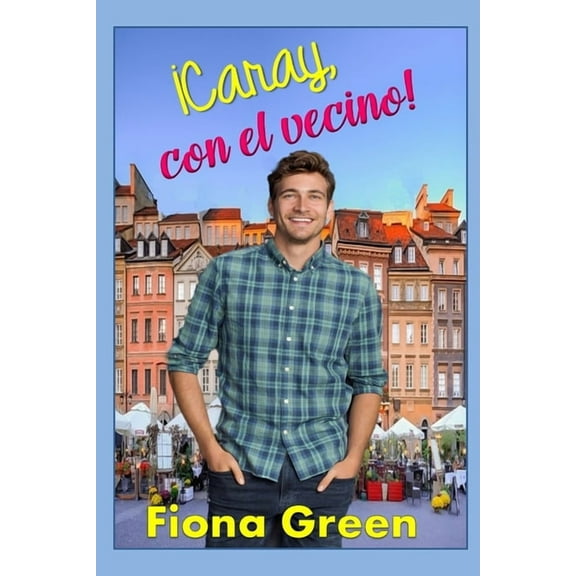 ¡Caray, Con El Amor!: ¡Caray, con el vecino! (Series #1) (Paperback)